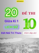 Tổng hợp 20 Đề thi giữa kì 1 Lịch Sử 10 Kết Nối Tri Thức (Kèm đáp án)
